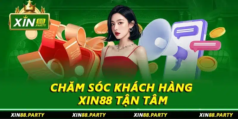 Chăm sóc khách hàng XIN88 tận tâm