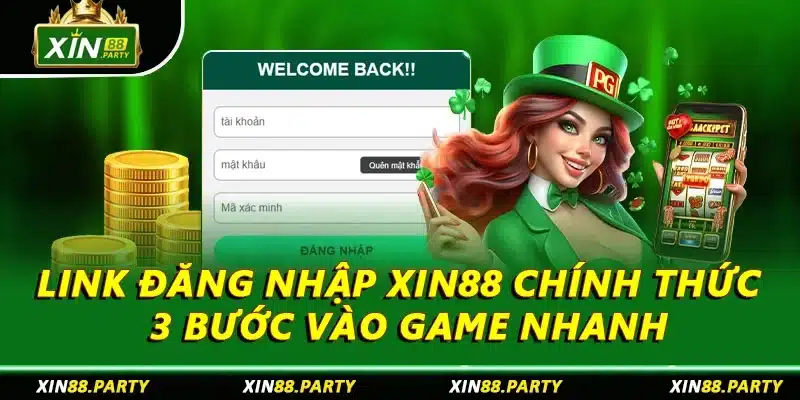 Link Đăng Nhập XIN88 Chính Thức - 3 Bước Vào Game Nhanh