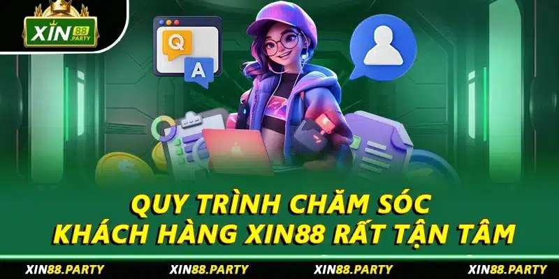 Đánh giá XIN88 có lừa đảo không qua quy trình chăm sóc khách hàng
