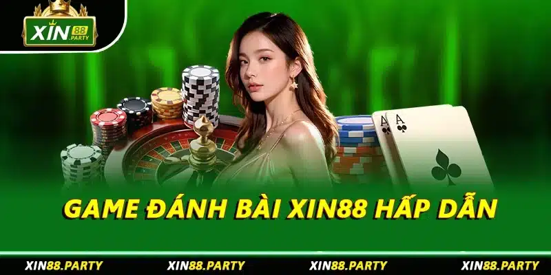 Game đánh bài XIN88 hấp dẫn
