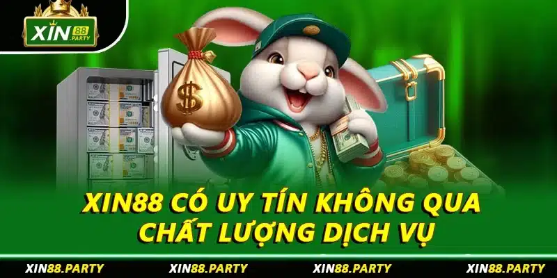 XIN88 có uy tín không qua chất lượng dịch vụ