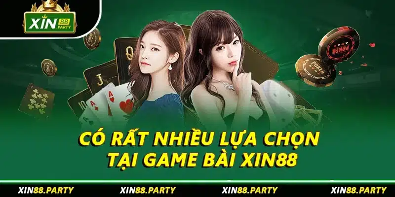 Có rất nhiều lựa chọn tại game bài XIN88