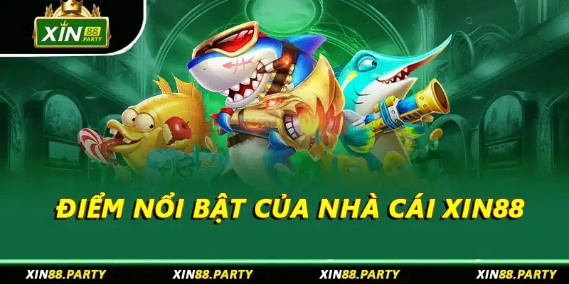 Điểm nổi bật của nhà cái XIN88