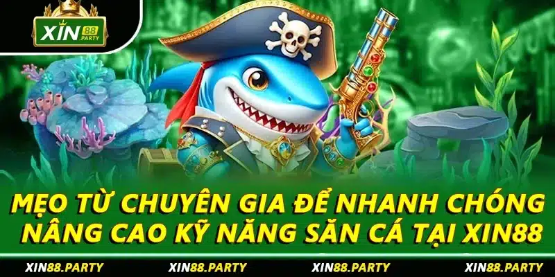 Mẹo từ chuyên gia để nhanh chóng nâng cao kỹ năng săn cá tại XIN88