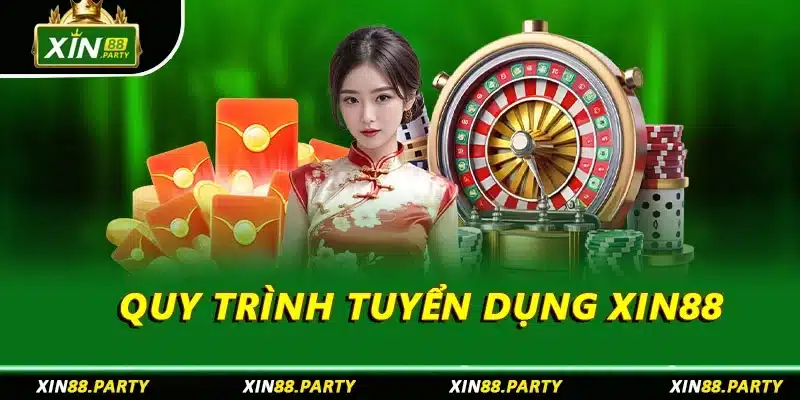 Quy trình tuyển dụng XIN88