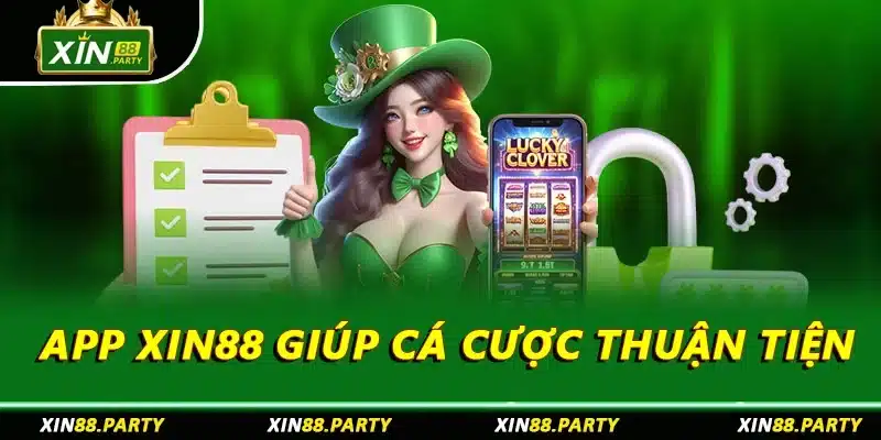 App XIN88 giúp cá cược thuận tiện