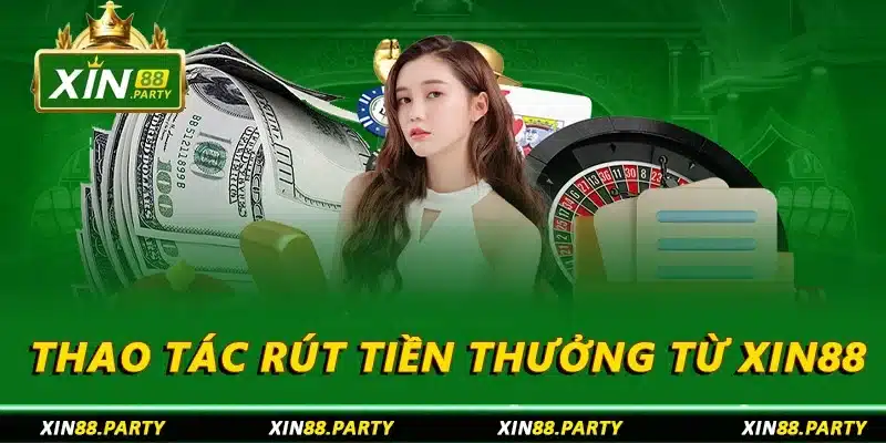 Thao tác rút tiền thưởng từ XIN88