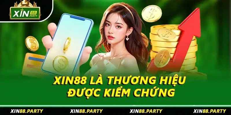 XIN88 là thương hiệu được kiểm chứng